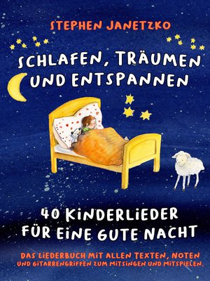 cover image of Schlafen, Träumen und Entspannen--40 Kinderlieder für eine gute Nacht